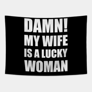 Damn! My Wife Is A Lucky Woman Tapestry