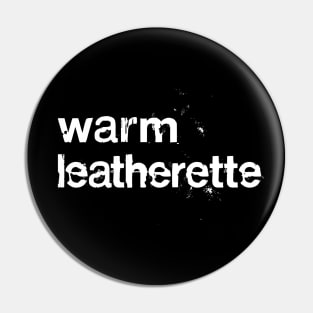 Warm Leatherette //// Post Punk Synth Typography Pin