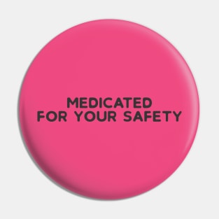 Medicated For Your Safety Pin