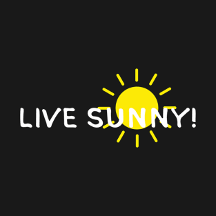 LIVE SUNNY! (Positive Graphic by INKYZONE) T-Shirt