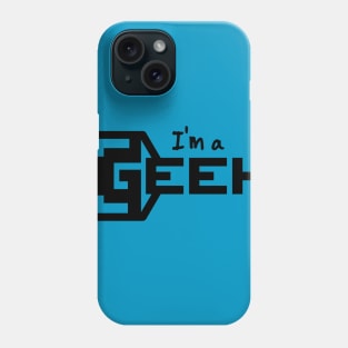 I am a Geek! (BLACK) Phone Case