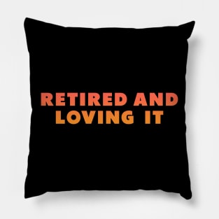 retired and loving it Orange Pillow