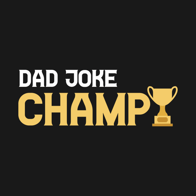 Dad Joke Champ - Funny Joking Fathers Gift by ScottsRed