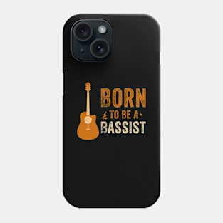 Born To Be A Bassist I Bass Guitarist Phone Case