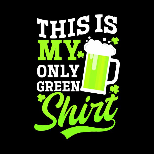 Funny St Patricks Day Shirt | This Is My Only Green Outfit by Gawkclothing