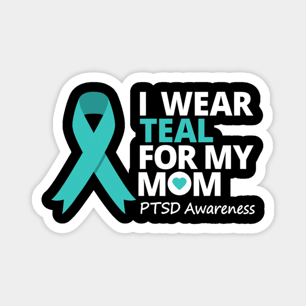 I Wear Teal For My Mom Ptsd Teal Ribbon Magnet by hony.white