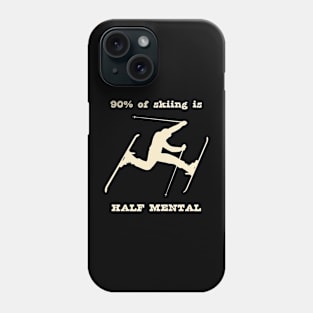 90% of skiing is Half Mental Phone Case