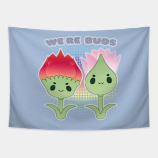 We're Buds Tapestry