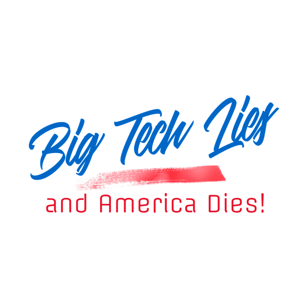 Big Tech Lies -- and America Dies! by LeftBrainExpress