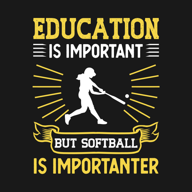 Education Is Important Softball Is Importanter Softball Funny Saying
