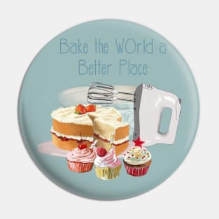 Bake the world a better place Pin