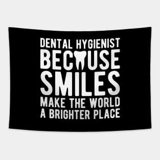 Dental Hygienist because smiles make the world a brighter place Tapestry