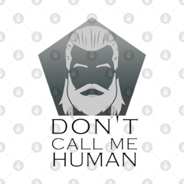 Don't Call Me Human by RobinBegins