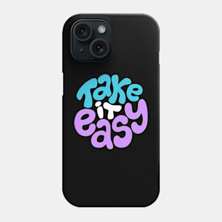 Take it easy Phone Case