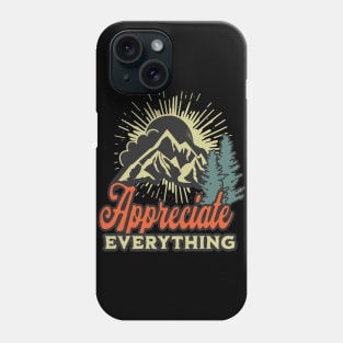 Appreciate Everything Phone Case