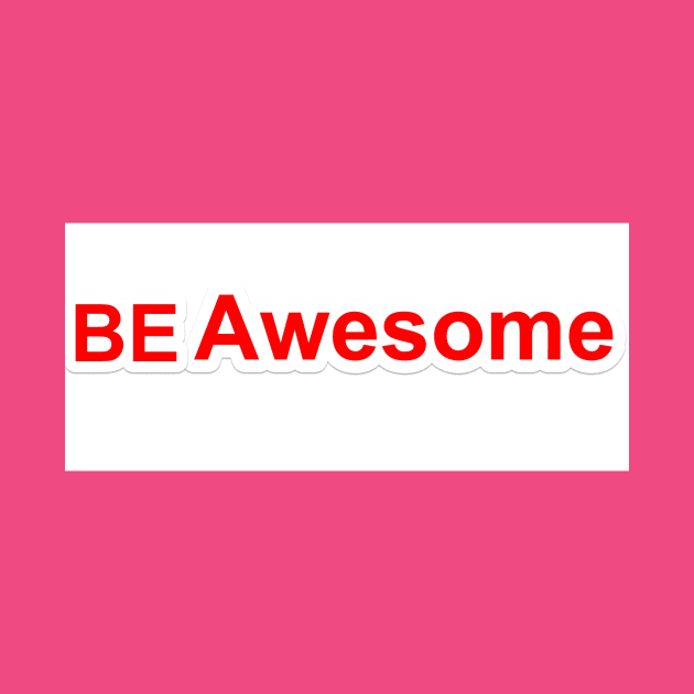 be awesome by notregme