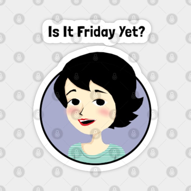 Is it Friday yet? I'm waiting for holiday Magnet by KewaleeTee