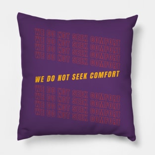 We do not seek comfort Pillow