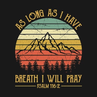 Vintage Christian As Long As I Have Breath I Will Pray T-Shirt