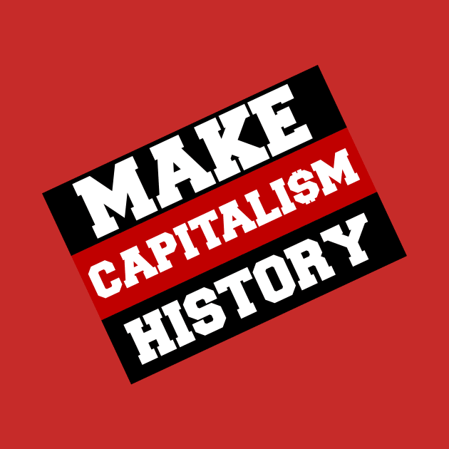 Make Capitali$m History by DVL