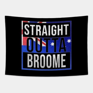 Straight Outta Broome - Gift for Australian From Broome in Western Australia Australia Tapestry