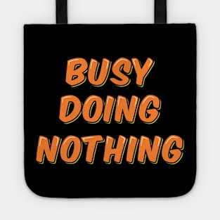 Busy Doing Nothing Tote