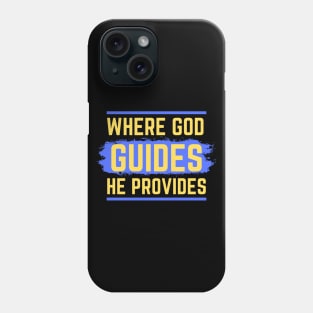 Where God Guides He Provides | Bible Verse Isaiah 58:11 Phone Case