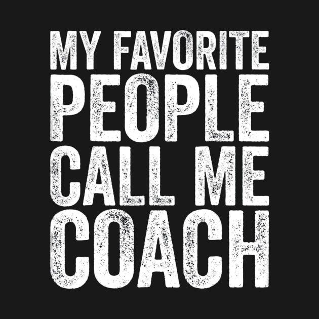 My Favorite People Call Me Coach Coaching by Chicu