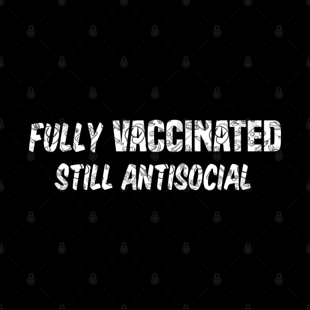 Fully Vaccinated Still Antisocial by SAM DLS