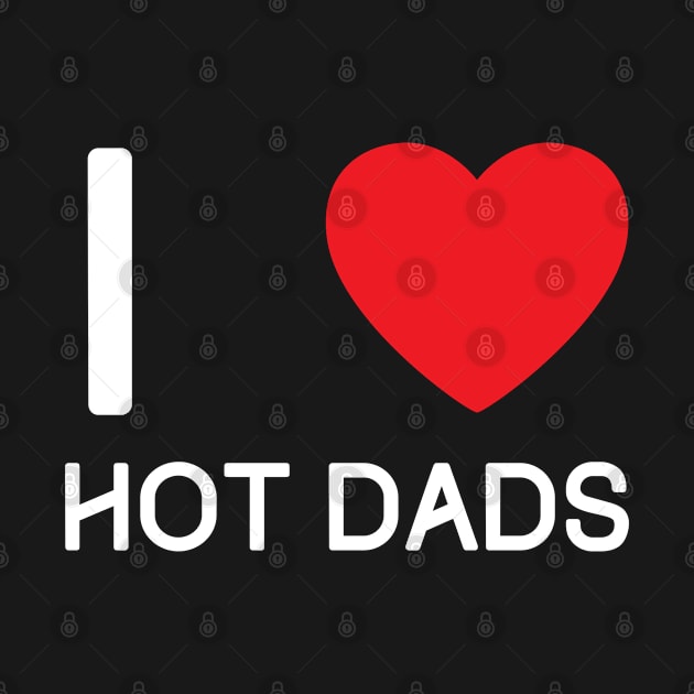 I Love Heart Hot Dads by BobaPenguin