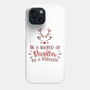 In a World of Reindeer. Be a Rudolph Phone Case