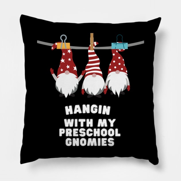 hangin with my preschool gnomies Pillow by rock-052@hotmail.com
