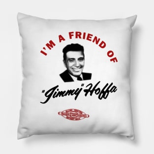 I'm a friend of Jimmy Hoffa Pillow