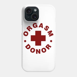 Orgasm Donor Phone Case