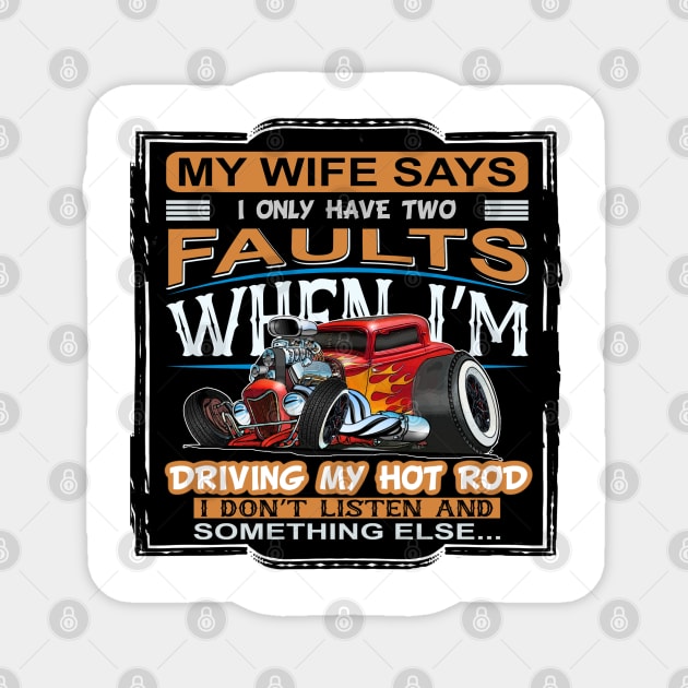 My Wife Says I Only Have Two Faults Magnet by Wilcox PhotoArt