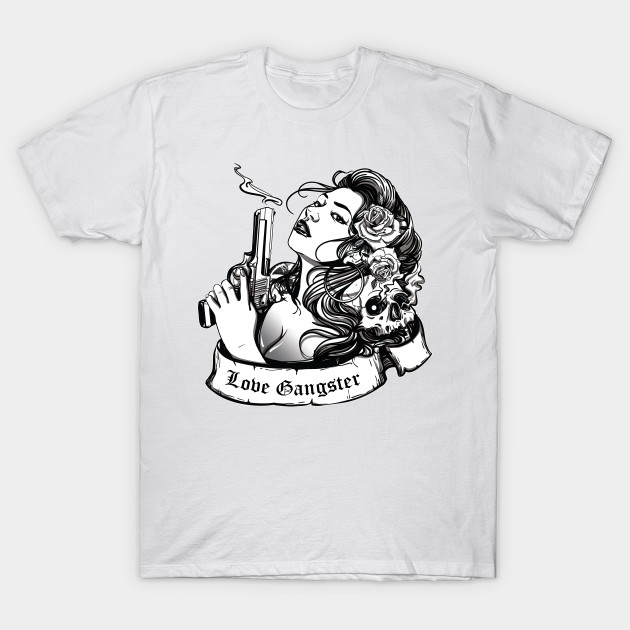 Love Gangster Girl Cool Awesome Lovely Design Love Gangster Girl T Shirt Teepublic