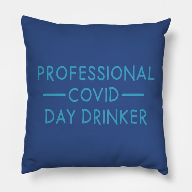 PROFESSIONAL COVID DAY DRINKER Pillow by MarkBlakeDesigns