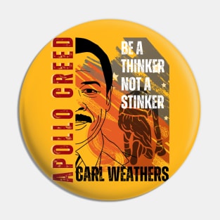 Apollo Creed - Be A thinker not a stinker Pin