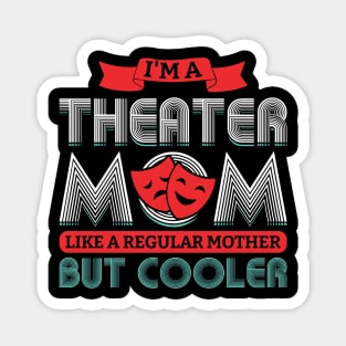 I'm A Theater Mom - Theatre Magnet