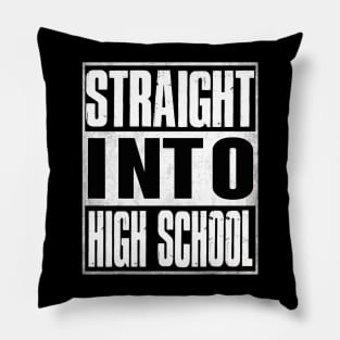 Straight Into High School Back To School Funny Pillow