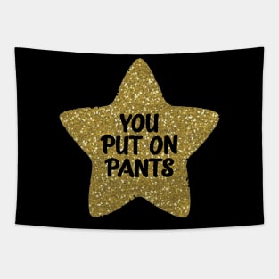 You Put on Pants Gold Star Tapestry