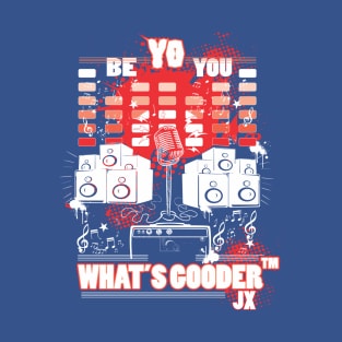 Yo Whats Gooder - JX T-Shirt