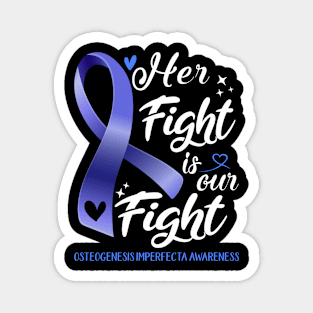 Osteogenesis Imperfecta Awareness HER FIGHT IS OUR FIGHT Magnet