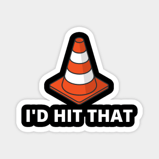 I'd Hit That Traffic Cone Dark Magnet