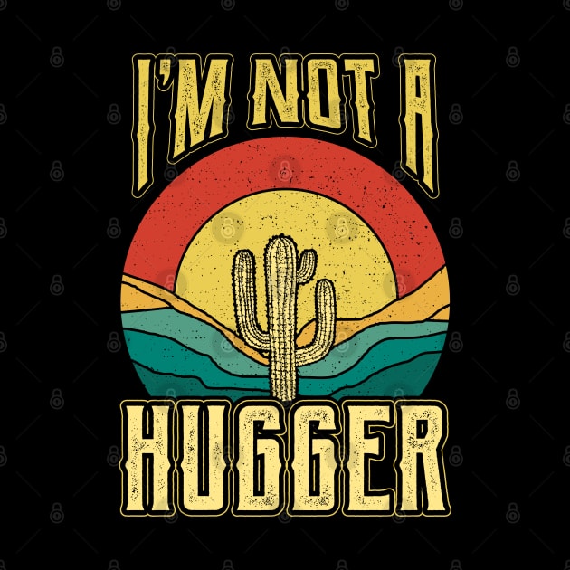 Im not a Hugger Plant Nature Succulents Punny Cactus by aneisha