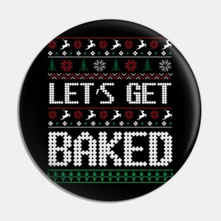 Let's Get Baked ugly christmas sweater Pin