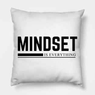 mindset is everything Pillow