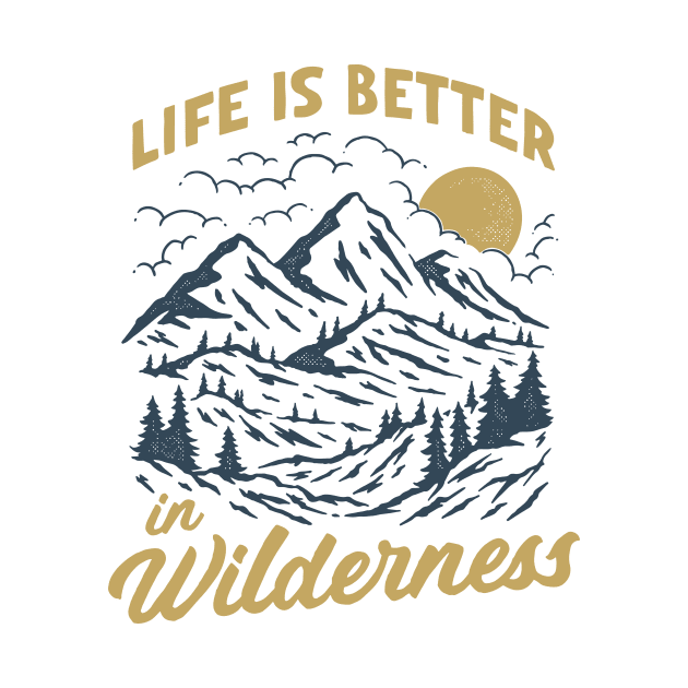 life is better in wilderness by AlexStudio