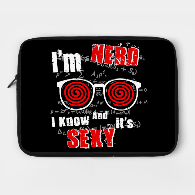 I'm NERD & I Know It's SEXY
