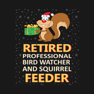 Retired Professional Bird Watcher Squirrel Feeder Saying T-Shirt